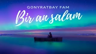 Qonyratbay Fam - Bir an salam