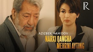 Azizbek Hamidov - Narxi qancha mehrni ayting (Kulba filmiga soundtrack)
