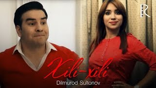 Dilmurod Sultonov - Xili-xili