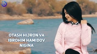 Ibrohim Hamidov va Otash Xijron - Nigina