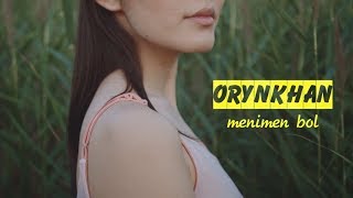 Orynkhan - Menimen bol