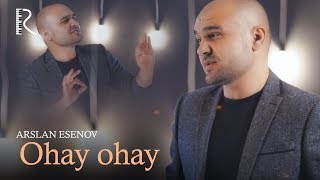 Arslan Esenov - Ohay-ohay