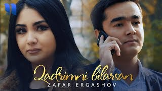 Zafar Ergashov - Qadrimni bilarsan