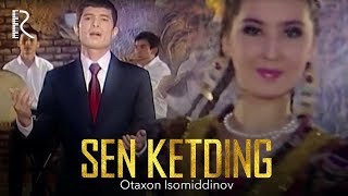Otaxon Isomiddinov - Sen ketding