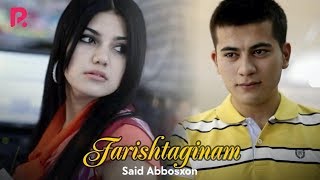 Said Abbosxon - Farishtaginam