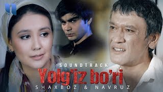 Shaxboz & Navruz - Yolg'iz bo'ri