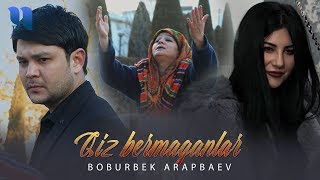 Boburbek Arapbaev - Qiz bermaganlar