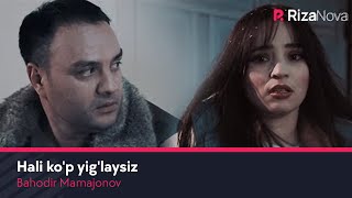 Bahodir Mamajonov - Hali ko'p yig'laysiz
