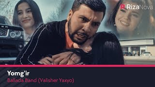 Ballada Band (Valisher Yaxyo) - Yomg'ir