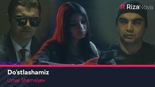 Umar Shamsiyev - Do'stlashamiz