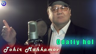 Tohir Mahkamov - Odatiy hol