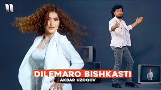Akbar Uzoqov - Dilemaro bishkasti