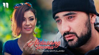 Azimjon Sayfullayev - Aldasang sevma