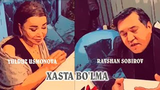 Yulduz Usmonova, Ravshan Sobirov - Hasta bo'lma