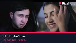 Rustamjon Sharipov - Unutib bo'lmas
