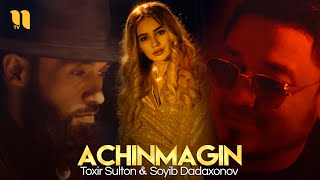 Toxir Sulton & Soyib Dadaxonov - Achinmagin