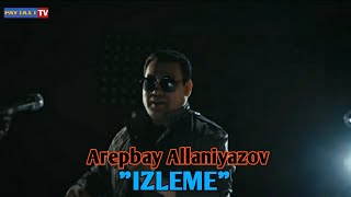 Arepbay Allaniyazov - Izleme