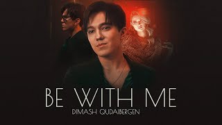 Dimash - Be With Me
