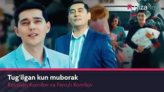 Ravshan Komilov va Farruh Komilov - Tug’ilgan kun Muborak