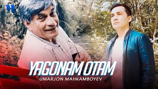 Umarjon Mahkamboyev - Yagonam otam