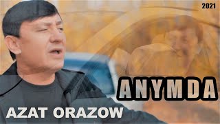 Azat Orazow - Anymda