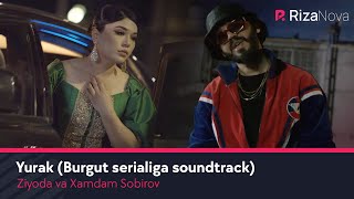 Ziyoda & Xamdam Sobirov - Yurak (Burgut serialiga soundtrack)