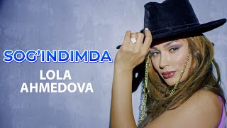 Lola Ahmedova - Sog'indimda